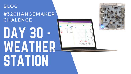 Day 30 of #32Changemaker Challenge – Weather Station: Measuring Climate with Databot 2.0