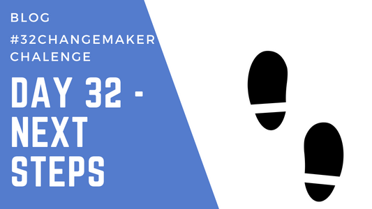 Day 32 of #32Changemaker Challenge – Next Steps: From Experiments to Impact!