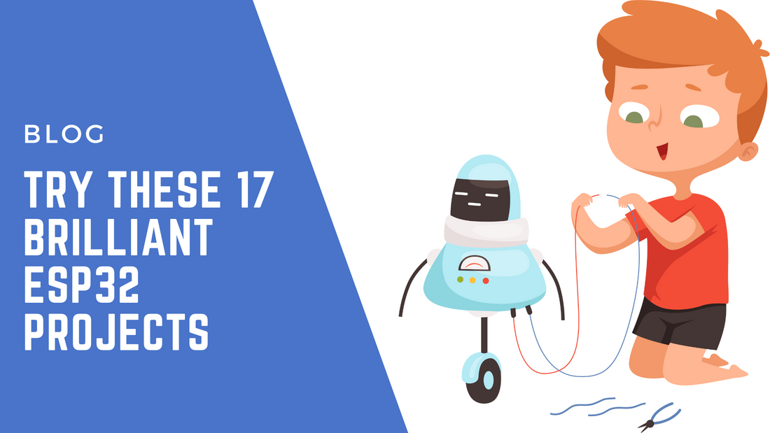 Try These 17 Brilliant ESP32 Projects