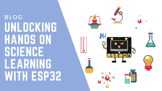 Unlocking Hands-On Science Learning with ESP32
